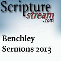 Benchley sermons 2013