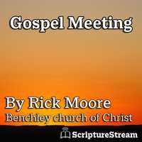 Gospel Meeting with Rick Moore
