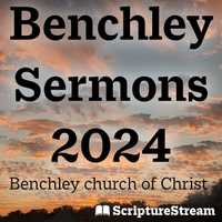 Benchley Sermons 2024